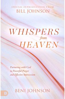 Whispers from Heaven: Partnering with God in Powerful Prayer and Effective Intercession