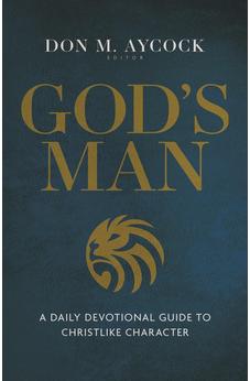 God's Man: A Daily Devotional Guide to Christlike Character 9780825449390