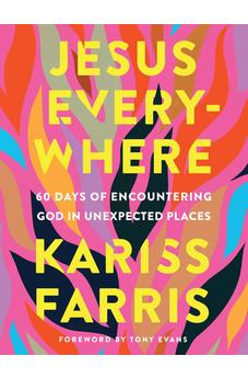 Jesus Everywhere: 60 Days of Encountering God in Unexpected Places 9780736985628