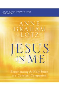 Jesus in Me Bible Study Guide plus Streaming Video: Experiencing the Holy Spirit as a Constant Companion