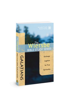 The Wiersbe Bible Study Series: Galatians: Exchange Legalism for True Spirituality