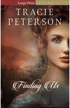 Finding Us: (A Christian Historical Romance Book Set in the Pacific Northwest) Large Print Book 2 of 3 9780764237430
