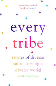 Every Tribe: Stories of Diverse Saints Serving a Diverse World 9780281080854