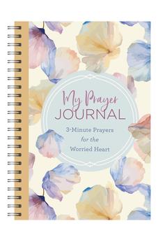 My Prayer Journal: 3-Minute Prayers for the Worried Heart