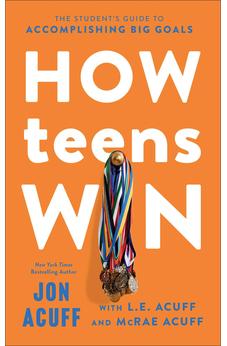 How Teens Win: The Student's Guide to Accomplishing Big Goals 9781540903822