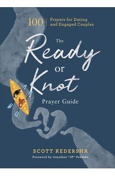 The Ready or Knot Prayer Guide: 100 Prayers for Dating and Engaged Couples 9781540902870