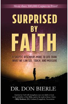 Surprised by Faith: A Skeptic Discovers More to Life than What We Can See, Touch, and Measure 9781622454136
