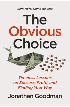 The Obvious Choice: Timeless Lessons on Success, Profit, and Finding Your Way 9781400249138