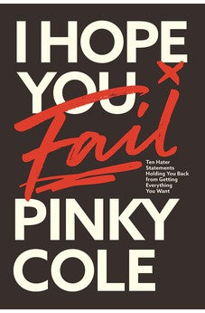 I Hope You Fail: Ten Hater Statements Holding You Back from Getting Everything You Want 9781400242856
