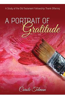 A Portrait of Gratitude: A Study of the Old Testament Fellowship Thank Offering 9781486607150