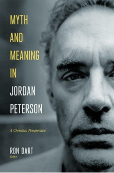 Myth and Meaning in Jordan Peterson: A Christian Perspective 9781683593621