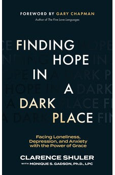 Finding Hope in a Dark Place: Facing Loneliness, Depression, and Anxiety with the Power of Grace 9781683596356