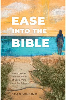 Ease into the Bible: How to Wade into the Water of God’s Word with Confidence