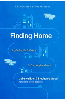 Finding Home: Exploring God’s Dream in Our Neighborhoods