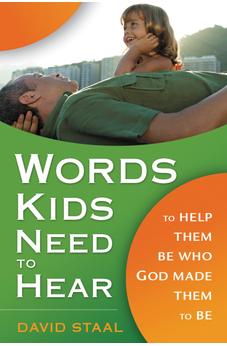 Words Kids Need to Hear: To Help Them Be Who God Made Them to Be 9780310280989