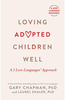 Loving Adopted Children Well: A 5 Love Languages® Approach 9780802431875