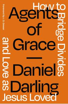 Agents of Grace: How to Bridge Divides and Love as Jesus Loved 9780310366324