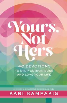 Yours, Not Hers: 40 Devotions to Stop Comparisons and Love Your Life 9781400249213