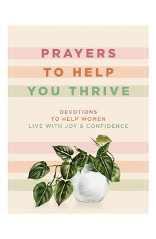 Prayers to Help You Thrive: Devotions to Help Women Live with Joy and Confidence