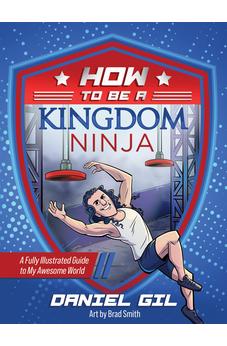 How to Be a Kingdom Ninja: A Fully Illustrated Guide to My Awesome World 9780736987165