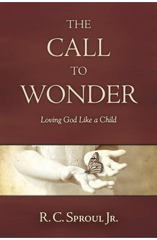 The Call to Wonder: Loving God Like a Child 9781414359946