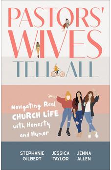 Pastors' Wives Tell All: Navigating Real Church Life with Honesty and Humor