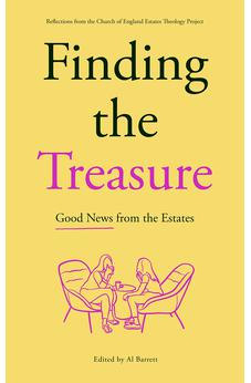 Finding the Treasure: Good News from the Estates: Reflections from the Church of England Estates Theology Project 9780281088058