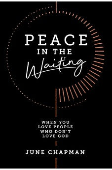 Peace in the Waiting: When You Love People Who Don't Love God 9780830786145