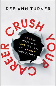 Crush Your Career: Ace the Interview, Land the Job, and Launch Your Future 9781540901842