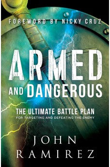 Armed and Dangerous: The Ultimate Battle Plan for Targeting and Defeating the Enemy