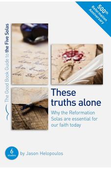 The Five Solas: These truths alone (Good Book Guides) 9781784981501