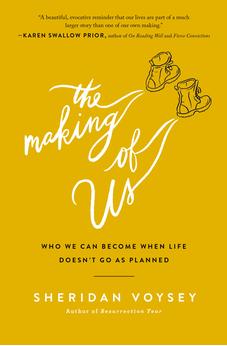The Making of Us: Who We Can Become When Life Doesn't Go As Planned 9780718094232