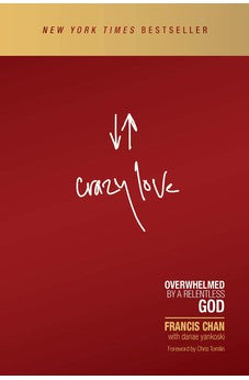 Crazy Love: Overwhelmed by a Relentless God