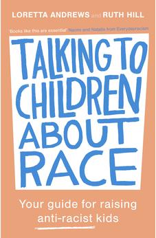 Talking to Children About Race: Your guide for raising anti-racist kids 9780281086825