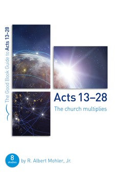 Acts 13-28: The Church Multiplies (Good Book Guides)