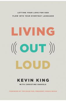 Living Out Loud: Letting Your Love for God Flow into Your Everyday Language 9781496490025