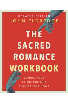 The Sacred Romance Workbook, Updated Edition: Coming Home to the God Who Pursues Your Heart