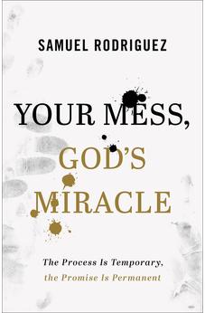 Your Mess, God's Miracle: The Process Is Temporary, the Promise Is Permanent