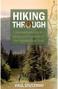 Hiking Through: One Man's Journey to Peace and Freedom on the Appalachian Trail 9780800720537