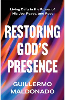 Restoring God's Presence: Living Daily in the Power of His Joy, Peace, and Rest 9780800773366
