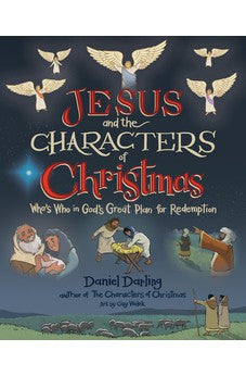 Jesus and the Characters of Christmas: Who's Who in God's Great Plan for Redemption 9780736987943
