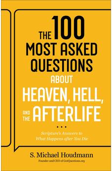The 100 Most Asked Questions about Heaven, Hell, and the Afterlife: Scripture's Answers to What Happens after You Die?Trusted Biblical Resource (Ideal for Teens, New Christians & Ministry Leaders) 9780764245794