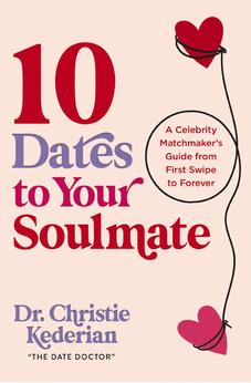 10 Dates to Your Soulmate: A Celebrity Matchmaker's Guide from First Swipe to Forever 9780310369165