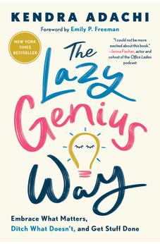 The Lazy Genius Way: Embrace What Matters, Ditch What Doesn't, and Get Stuff Done 9780525653936