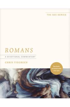 Romans: A Devotional Commentary: See God’s Purposes with New Eyes (The See Series) 9781496485458