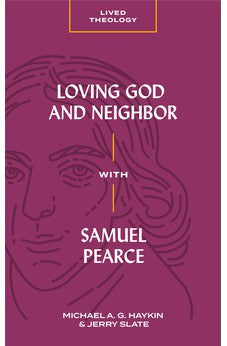 Loving God and Neighbor with Samuel Pearce (Lived Theology)