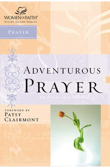 Adventurous Prayer (Women of Faith Study Guide Series) 9780785249849
