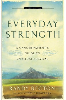 Everyday Strength: A Cancer Patient's Guide to Spiritual Survival 9780801066290