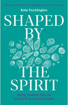 Shaped By the Spirit: Being formed into an outward-focused people 9780281090402