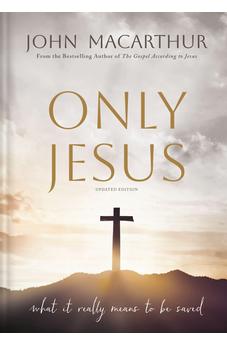 Only Jesus, Updated Edition: What It Really Means to Be Saved 9781400355433